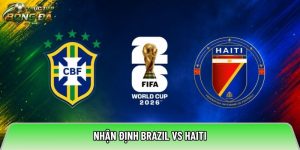 Nhận định Brazil vs Haiti, 07:30 ngày 20/06/2026 – World Cup 2026