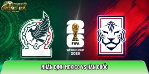Nhận định Mexico vs Hàn Quốc, 08:00 ngày 19/06/2026 – World Cup 2026