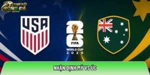 Nhận định Mỹ vs Úc, 02:00 ngày 20/06/2026 – World Cup 2026