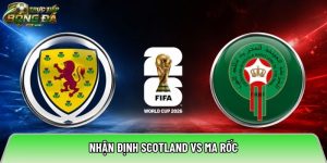 Nhận định Scotland vs Ma Rốc, 05:00 ngày 20/06/2026 – World Cup 2026