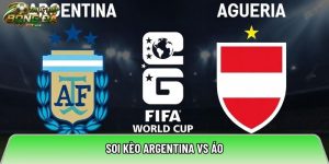 Soi kèo Argentina vs Áo, 00:00 ngày 23/06/2026 – World Cup 2026
