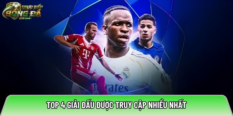 Top 4 giải đấu được truy cập nhiều nhất 